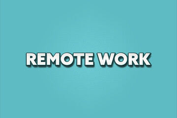 Remote Work. A Illustration with white text isolated on light green background.