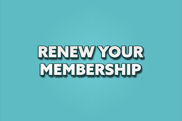 Fototapeta premium Renew your Membership. A Illustration with white text isolated on light green background.
