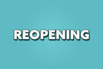 Reopening. A Illustration with white text isolated on light green background.