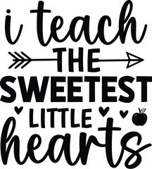I Teach the Sweetest Little Hearts