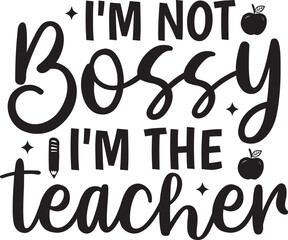 I'm Not Bossy I'm the Teacher
