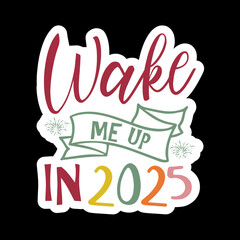 Wake Me Up In 2025