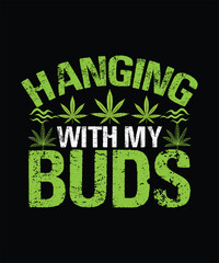 Cannabis T-shirt Design, Weed T-shirt, Hanging with my buds