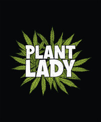 Cannabis T-shirt Design, Weed T-shirt, Plant Lady