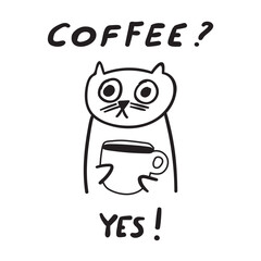 Coffee? Yes! Cat with coffee cup. Outline hand drawn illustration on white background.