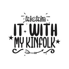 Kickin It With My Kinfolk Vector Design on White Background