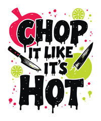 Chop It Like It's Hot typography t-shirt vector design templates