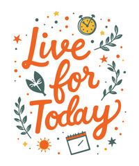 Live for Today typography t-shirt vector design templates