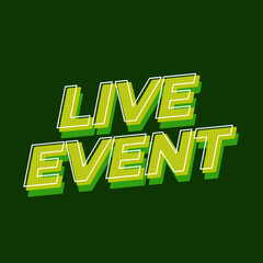 Live event. Text effect in bold fonts with 3D effect. green color