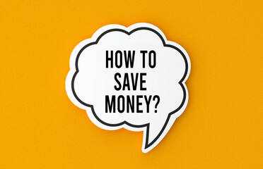 How to save money concept written in a speech bubble. Yellow background, illustration.