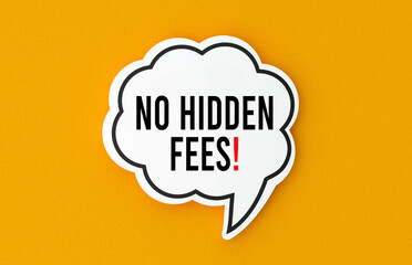 No hidden fees concept written in a speech bubble. Yellow background, illustration.
