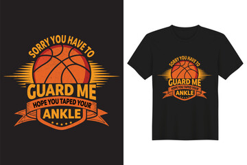 Sorry You Have To Guard Me hope you taped your ankle vector t-shirt design