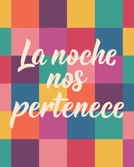 La noche nos pertenece. Translation from Spanish - The night belongs to us. Greeting card with hand drawn lettering.