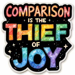 Colorful Positivity Typography: Comparison Is the Thief of Joy. Motivational and inspirational 