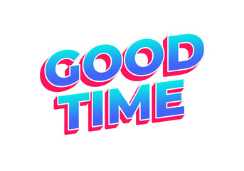 Good time. Text effect in modern colors with 3D look effect