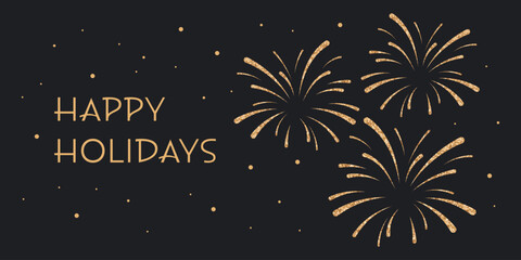 Happy Holidays greeting card with golden fireworks. Golden fireworks on dark background. Festive illustration.