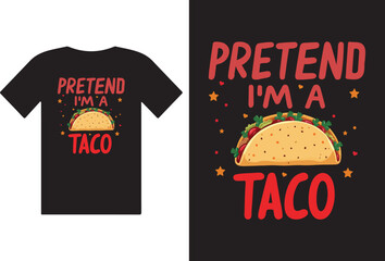 pretend i', a taco t-shirt design