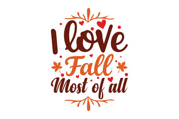 I love to fall most of all, fall SVG, typography design