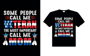 SOME PEOPLE CALL ME A VETERAN THE MOST IMPORTANT CALL ME MOM Veterans t-shirt designs USA Freedom art