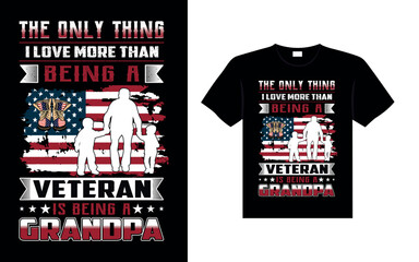 The only thing I love more than being a veteran is being a grandpa Veterans t-shirt designs USA Freedom art