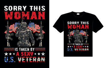 SORRY THIS WOMAN IS TAKEN BY A SEXY U.S. VETERAN Veteran t-shirt designs USA Freedom art