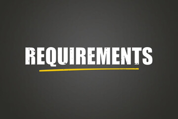 Requirements. A blackboard with white text. Illustration with grunge text style.