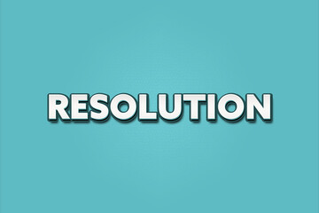 Resolution.. A Illustration with white text isolated on light green background.
