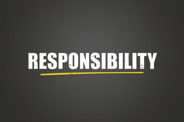 Responsibility. A blackboard with white text. Illustration with grunge text style.