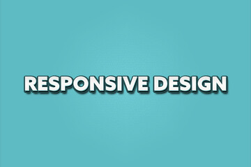 Responsive Design. A Illustration with white text isolated on light green background.