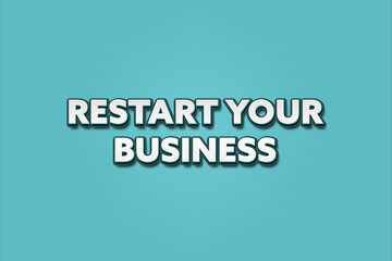 Restart your Business. A Illustration with white text isolated on light green background.
