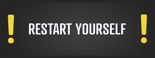 Restart Yourself. A blackboard with white text. Illustration with grunge text style.