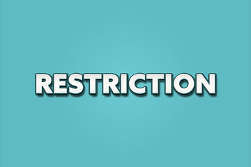 Restriction.. A Illustration with white text isolated on light green background.