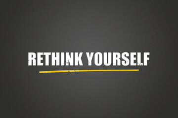 Rethink yourself. A blackboard with white text. Illustration with grunge text style.