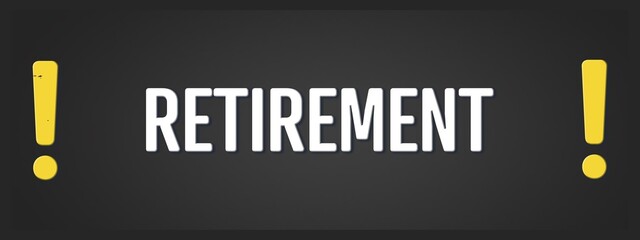 Retirement. A blackboard with white text. Illustration with grunge text style.