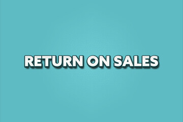 Return on Sales.. A Illustration with white text isolated on light green background.