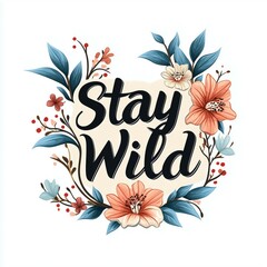 Stay Wild Floral Illustration with Vibrant Colors