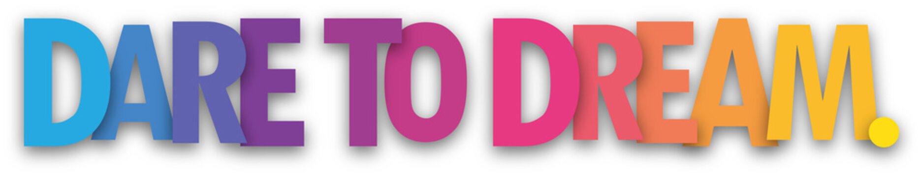 DARE TO DREAM. colorful typography banner on transparent background