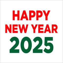 HAPPY NEW YEAR 2025 green and red vector  calligraphy banner card on white background simple flat 