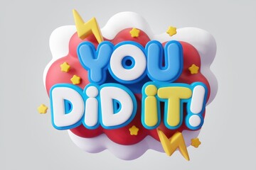 3D cartoonish text 'You Did It!' in a cloud shape with stars and lightning bolts