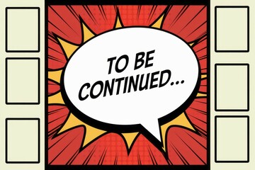 Comic book sequel. Pop art style image.  Suspenseful, cliffhanger ending.  Story continues.