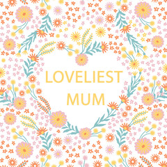 Best mum, flowers arranged in Heart. spring Floral design. Vector illustration on white background. Cute card for Mother's day with floral frame used for for greeting card, textile.