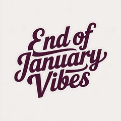 Obraz premium End of January Vibes Stylish Text Graphic Design