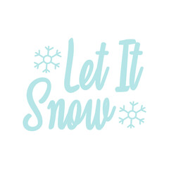 Let It Snow winter typography clip art design on plain white transparent isolated background for card, shirt, hoodie, sweatshirt, apparel, card, tag, mug, icon, poster or badge