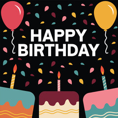 Happy birthday vector design with cakes, balloons, confetti and bold greeting text on black background. Birthday vector illustration. Birthday greeting design.
