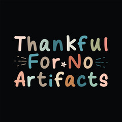 Obraz premium Thankful For No Artifacts