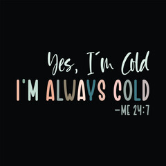 Obraz premium Yes, I'm Cold, i'm always cold me 24:7