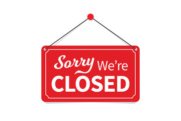 Sorry we're closed sign board isolated on white background. Vector illustration design template perfect for business, retail store, office