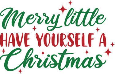 Have Yourself a Merry Little Christmas SVG T Shirt Design