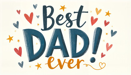 "Best Dad Ever!" typography with hearts and stars