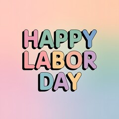 Happy Labor Day pastel colored lettering design